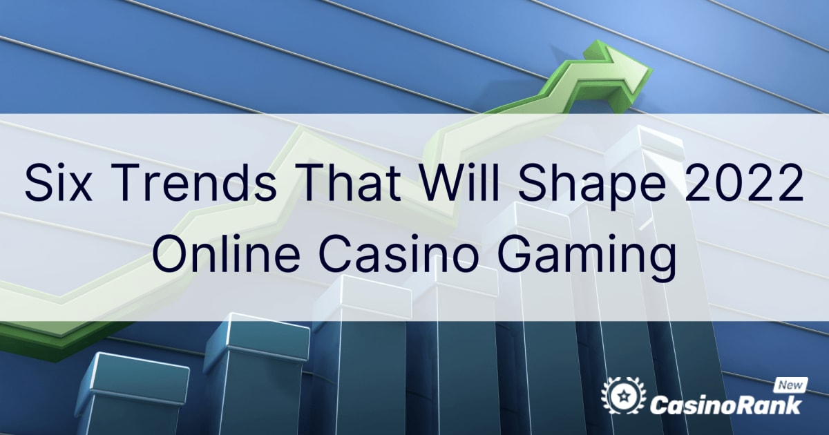 Seis tendências que moldarão os jogos de cassino online de 2022
